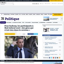 Pour Sarkozy, les participants à Nuit debout sont « des gens qui n’ont rien dans le cerveau »