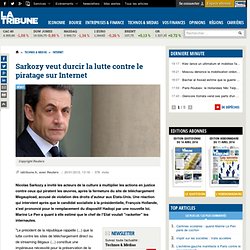 Sarkozy veut durcir la lutte contre le piratage sur Internet