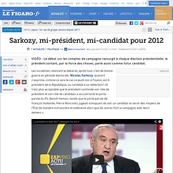 Politique : Sarkozy, mi-président, mi-candidat pour 2012