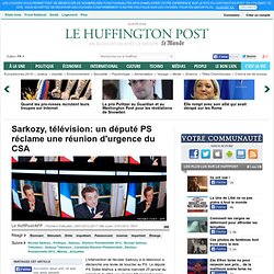 Sarkozy, télévision: un député PS réclame une réunion d'urgence du CSA