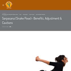 Sarpasana (Snake Pose)– Benefits, Adjustment & Cautions
