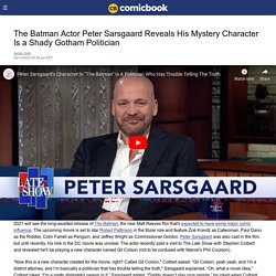 Batman Actor Peter Sarsgaard Reveals His Mystery Character Is a Shady Gotham ...