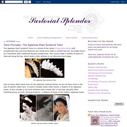 The Royal Order of Sartorial Splendor: Tiara Thursday: The Japanese Pearl Sunburst Tiara