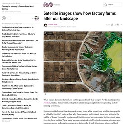 Satellite images show how factory farms alter our landscape