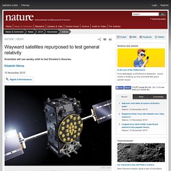 Wayward satellites repurposed to test general relativity