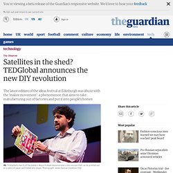 Satellites in the shed? TEDGlobal announces the new DIY revolution