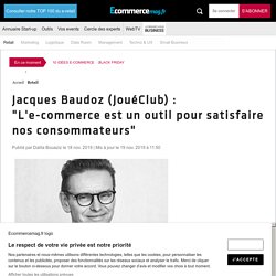 Jacques Baudoz (JouéClub) : "L'e-commerce est un outil pour satisfaire nos consommateurs"