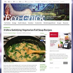3 Ultra-Satisfying Vegetarian Fall Soup Recipes