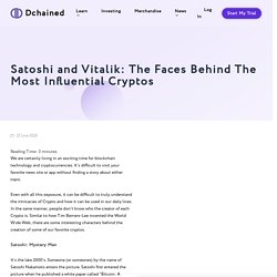 Satoshi and Vitalik: The Faces Behind The Most Influential Cryptos - Dchained