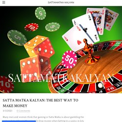 Satta Matka Kalyan: The Best Way to Make Money - SATTAMATKA KALYAN