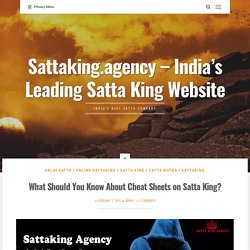 What Should You Know About Cheat Sheets on Satta King? - Sattaking.agency – India’s Leading Satta King Website