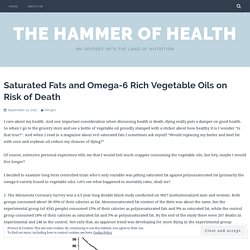 Saturated Fats and Omega-6 Rich Vegetable Oils on Risk of Death – The Hammer of Health