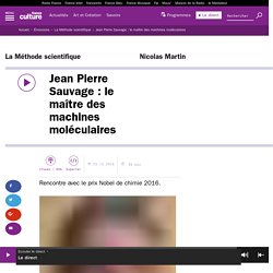 Jean Pierre Sauvage : le maître des machines moléculaires