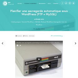 Planifier une sauvegarde automatique sous WordPress (FTP + MySQL)