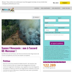 Sauvez l'Amazonie : non à l'accord UE-Mercosur !