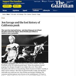 Jon Savage and the lost history of California punk