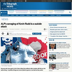 ALP's savaging of Kevin Rudd is a suicide attack