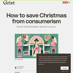 22 nov. 2021 How to save Christmas from consumerism