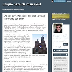 unique hazards may exist, We can save Delicious, but probably not in the way you think