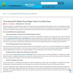 Time Saving DIY Mobile Phone Repair Hacks You Must Know