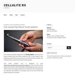 Life-saving Tips About Tooth-polisher - cellulite rx