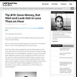 Tip #19: Save Money, Eat Well and Look Hot in Less Than an Hour