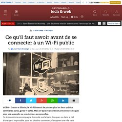 Ce qu'il faut savoir avant de se connecter à un Wi-Fi public