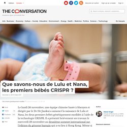 Que savons-nous de Lulu et Nana, les premiers bébés CRISPR ?