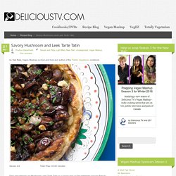Savory Mushroom and Leek Tarte Tatin - Delicious TV