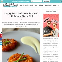 Savory Smashed Sweet Potatoes with Lemon Garlic Aioli