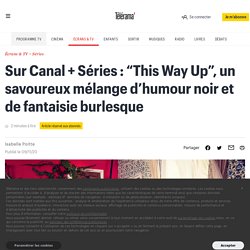 Sur Canal + Séries : “This Way Up”, un savoureux mélange d’humour noir et de fantaisie burlesque