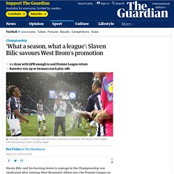 'What a season, what a league': Slaven Bilic savours West Brom's promotion