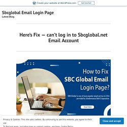 Here’s Fix — can’t log in to Sbcglobal.net Email Account – Sbcglobal Email Login Page