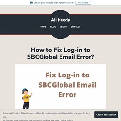 How to Fix Log-in to SBCGlobal Email Error? – All Needy