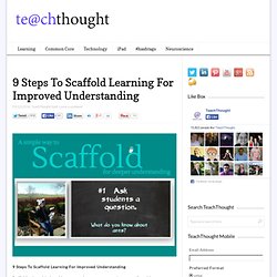 9 Steps To Scaffold Learning For Improved Understanding