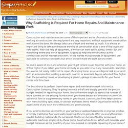 Why Scaffolding is Required For Home Repairs And Maintenance Work - Tools and Equipment
