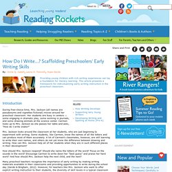 How Do I Write…? Scaffolding Preschoolers' Early Writing Skills