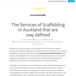 The Services of Scaffolding in Auckland that are way defined – SecureScaffoldNZ