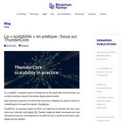 La "scalabilité" en pratique : focus sur ThunderCore - Blockchain Partner