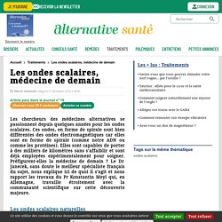 Les ondes scalaires : la médecine de demain .