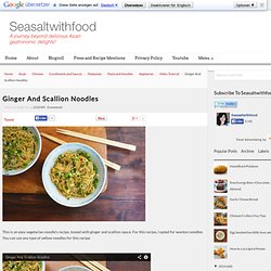 Ginger And Scallion Noodles