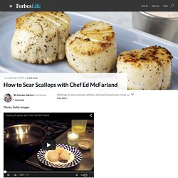 How to Sear Scallops with Chef Ed McFarland - ForbesLife
