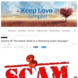 Scams Of The Heart: What is a Romance Scam Anyway?