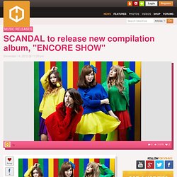 SCANDAL to release new compilation album, “ENCORE SHOW”