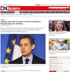 Scandale: Affaire Karachi: le juge s'est fait confirmer l'implication de Sarkozy - News Monde: Europe