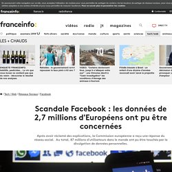 Scandale Facebook : les données de 2,7 millions d'Européens ont pu être concernées
