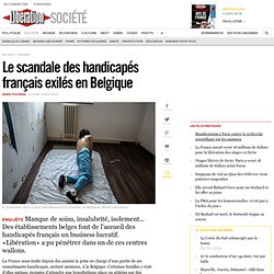 Le scandale des handicapés français exilés en Belgique