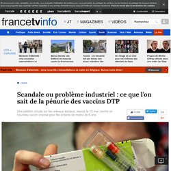 Scandale ou problème industriel : ce que l'on sait de la pénurie des vaccins DTP