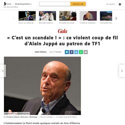 « C’est un scandale ! » : ce violent coup de fil d’Alain Juppé au patron de TF1