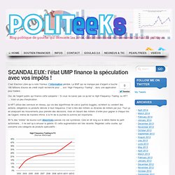 SCANDALEUX: l’état UMP finance la spéculation avec vos impôts !